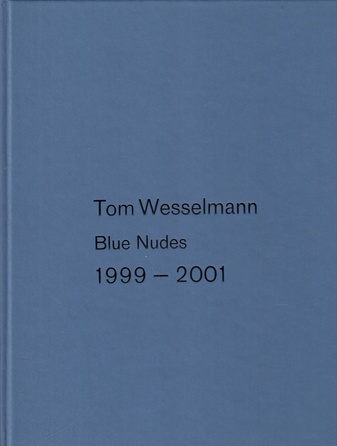 Tom Wesselmann. Blue Nudes 1999 - 2001