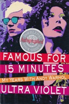 ULTRA VIOLET: FAMOUS FOR 15 MINUTES. My Years with Andy Warhol