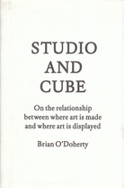 Studio and Cube. On the relationship between where art is made and where art is displayed