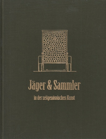 Jäger & Sammler in der zeitgenössischen Kunst