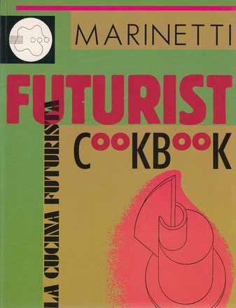 MARINETTI. the futurist cookbook