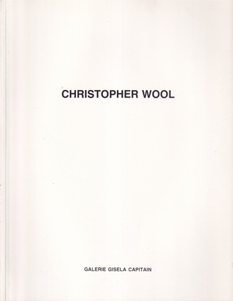 CHRISTOPHER WOOL. Galerie Gisela Capitain, Köln 1988