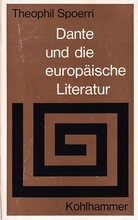 Theophil Spoerri: Dante und die europäische Literatur. Das Bild des Menschen in der Struktur der Sprache