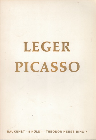 Fernand Léger. Ölbilder, Gouachen, Wandteppiche / Pablo Picasso. Ölbilder, Zeichnungenn, Gouachen, Wandteppiche.