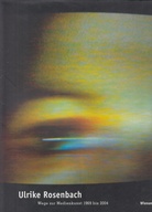 Ulrike Rosenbach. Wege zur Medienkunst 1969 bis 2004 [Signiertes Exemplar]
