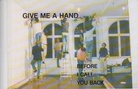 Give Me a Hand Before I Call You Back. 2 Semester Kippenberger