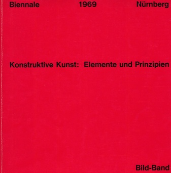 Konstruktive Kunst: Elemente und Prinzipien (Bild-Band). Biennale 1969 Nürnberg.