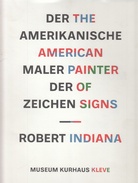 ROBERT INDIANA. DER AMERIKANISCHE MALER DER ZEICHEN/ THE AMERICAN PAINTER OF SIGNS