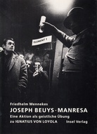 Joseph Beuys. MANRESA. Eine Fluxus-Demonstration als geistliche Übung zu Ignatius von Loyola. Mit Aktionsfotos von Walter Vogel