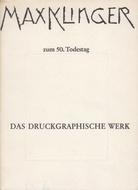 Max Klinger / zum 50. Todestag. Das druckgraphische Werk aus dem Besitz der Kunsthalle Bremen