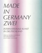 MADE IN GERMANY ZWEI. INTERNATIONALE KUNST IN DEUTSCHLAND: SPRENGEL MUSEUM HANNOVER/ KESTNERGESELLSCHAFT/ KUNSTVEREIN HANNOVER
