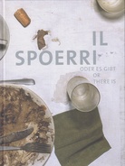 IL SPOERRI. ODER ES GIBT / OR THERE IS
