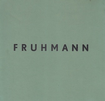 FRUHMANN. Oktober 1968 - Galerie Toni Brechbühl