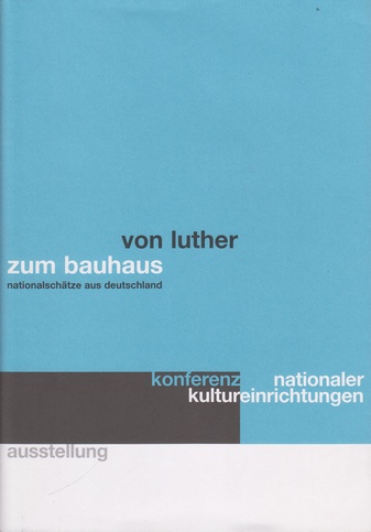 von luther zum bauhaus. nationalschätze aus deutschland