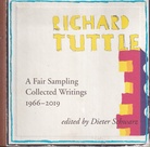 RICHARD TUTTLE. A Fair Sampling. Collected Writings 1966 - 2019