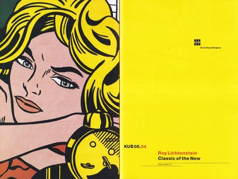 Roy Lichtenstein. Classic of the New. [Kunsthaus Bregenz] KUB 05.04. 13/06/ - 04/09/2005