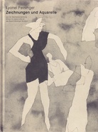 Peter Nisbet: Lyonel Feininger. Zeichnungen und Aquarelle - aus der Nachlassschenkung William S. Liebermans an das Busch-Reisinger Museum