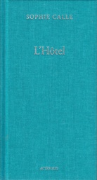 SOPHIE CALLE. L'Hotel