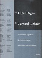 Von Edgar Degas bis Gerhard Richter. Arbeiten auf Papier aus der Sammlung des Kunstmuseums Winterthur.