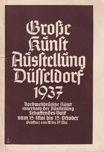 Grosse Kunstaustellung Düsseldorf 1937. Nordwestdeutsche Kunst innerhalb der Ausstellung Schaffendes Volk, vom 15. Mai bis 15. Oktober