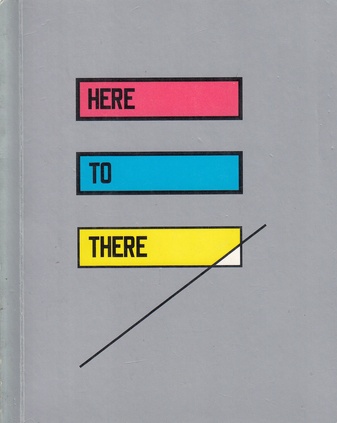 Lawrence Weiner. HERE TO THERE/ DE AQUI A ALLA. OUT OF SIGHT/ FUERA DE VISTA. A GENERIC PUBLIC STRUCTURE/ A STRUCTURE OF LAWRENCE WEINER; DE AQUI A ALLA/FUERA DE VISTA. UNA ESTRUCTURA PUBLICA GENERICA/ UNA ESTRUCTURA DE LAWRENCE WEINER