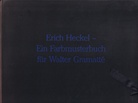 Erich Heckel. Ein Farbmusterbuch für Walter Gramatte