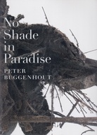 PETER BUGGENHOUT. No Shade in Paradise