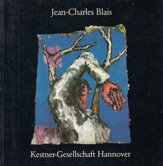 Jean-Charles Blais. Kestner-Gesellschaft Hannover. Katalog 1/1986.