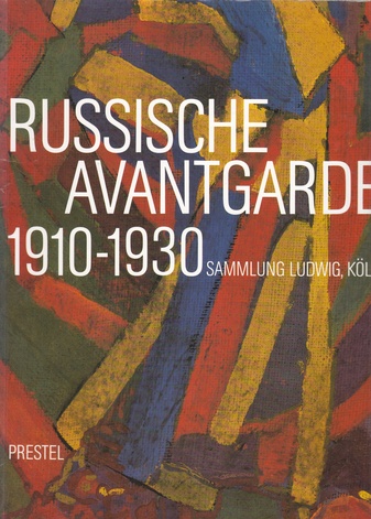 RUSSISCHE AVANTGARDE 1910 - 1930. Sammlung Ludwig, Köln