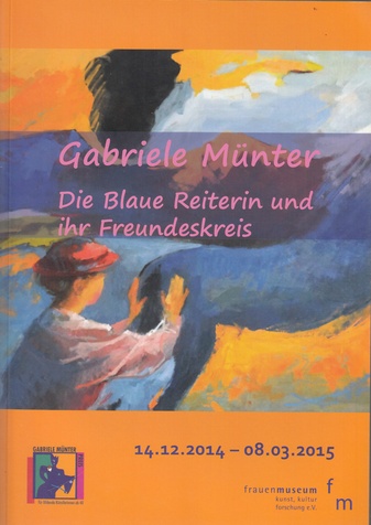 Gabriele Münter. Die blaue Reiterin und ihr Freundeskreis