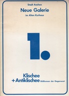Klischee + Antiklischee. Bildformen der Gegenwart. Stadt Aachen, Neue Galerie im Alten Kurhaus. 1. Ausstellung 