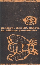 Malerei des 20. Jahrhunderts in Kölner Privatbesitz. Kölnischer Kunstverein 1957