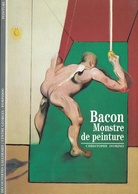 Bacon. Monstre de peinture