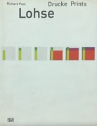 Richard Paul Lohse. Drucke/ Prints. Dokumentation + Werkverzeichnis/ Documentation + Catalogue Raisonne
