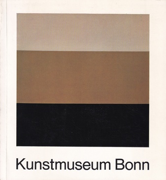 Kunstmuseum Bonn. 1949 - 1974. 25 Jahre Kunst in der Bundesrepublik Deutschland. Auswahl