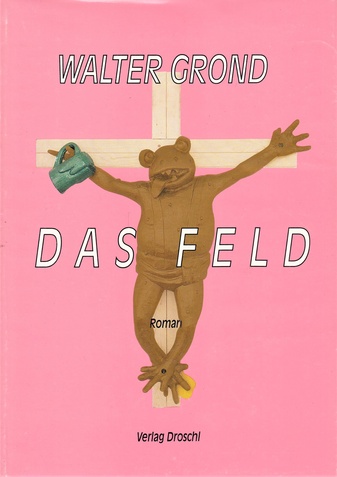 [MARTIN KIPPENBERGER]. WALTER GROND. DAS FELD 