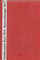 Neuerwerbungen 1977 - STÄDTISCHES KUNSTMUSEUM BONN / 7.6. - 27.8.1978