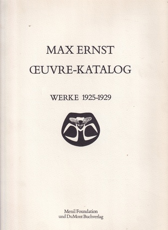 MAX ERNST. OEUVRE-KATALOG. WERKE 1925 - 1929