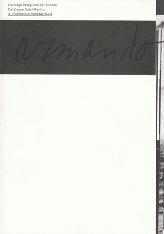 Armando. 41. Biennale di Venezia, 1984. Catalogo Padiglione dell'Olanda. Cataloque Dutch Pavilion.
