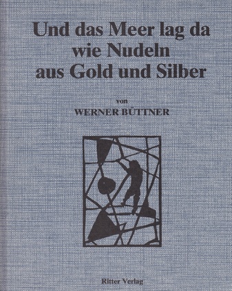 Und das Meer lag da wie Nudeln aus Gold und Silber von Werner Büttner