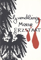 GUNDLING MEESE ERZSTAAT. Eine Ausstellung zum Jahr der Geisteswissenschaften im Land der Dichter und Denker. [mehrfach signiertes Exemplar]