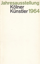 Jahresausstellung Kölner Künstler 1964. Malerei/ Graphik/ Plastik