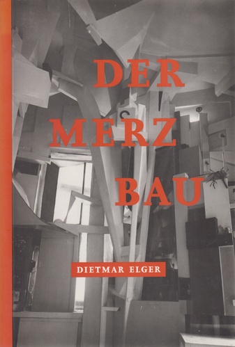 DER MERZBAU VON KURT SCHWITTERS. Eine Werkmonographie