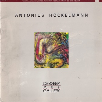 ANTONIUS HÖCKELMANN. 5.3. - 29.3.88, DEWEER ART GALLERY
