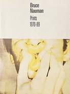 Bruce Nauman. Prints 1970 - 89. A Catalogue Raisonne edited by Christopher Cordes