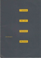 Lothar Baumgarten. TIERRA DE LOS PERROS MUDOS
