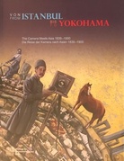 Von/ From ISTANBUL bis/to YOKOHAMA. The Camera Meets Asia/ Die Reise der Kamera nach Asien 1839 - 1900