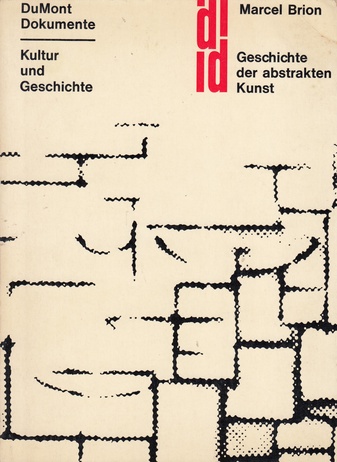 Marcel Brion. Geschichte der abstrakten Kunst