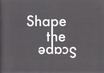 Shape the Scape. Landschaft in der zeitgenössischen Kunst. Eine Erkundung