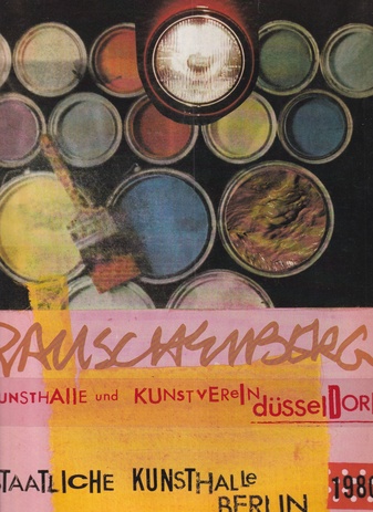 Robert Rauschenberg. Werke 1950-1980